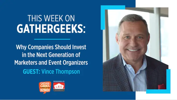 BizBash Podcast with Guest Vince Thompson: Why Companies Should Invest in the Next Generation of Marketers and Event Organizers