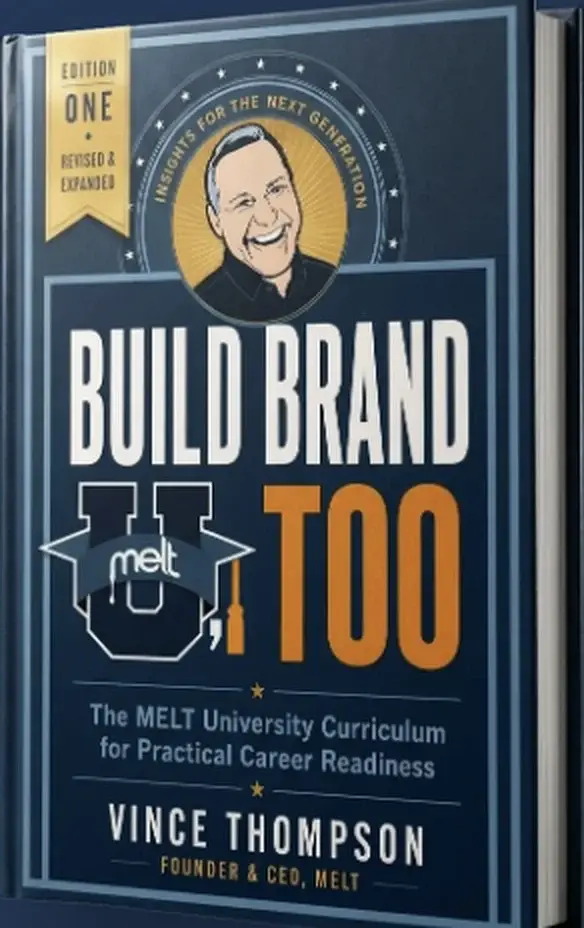 Build Brand U, Too — the MELT U curriculum for practical career readiness, by Vince Thompson